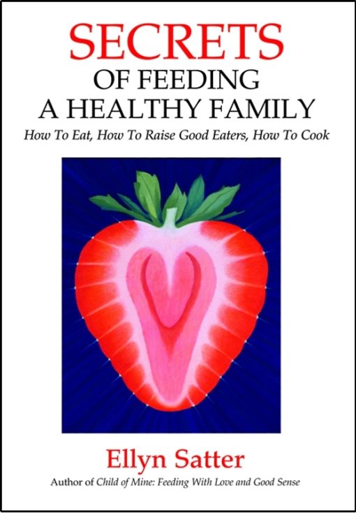 Secrets of Feeding a Healthy Family: How to Eat, How to Raise Good Eaters, How to Cook PDF - One time download per pdf ordered.-0