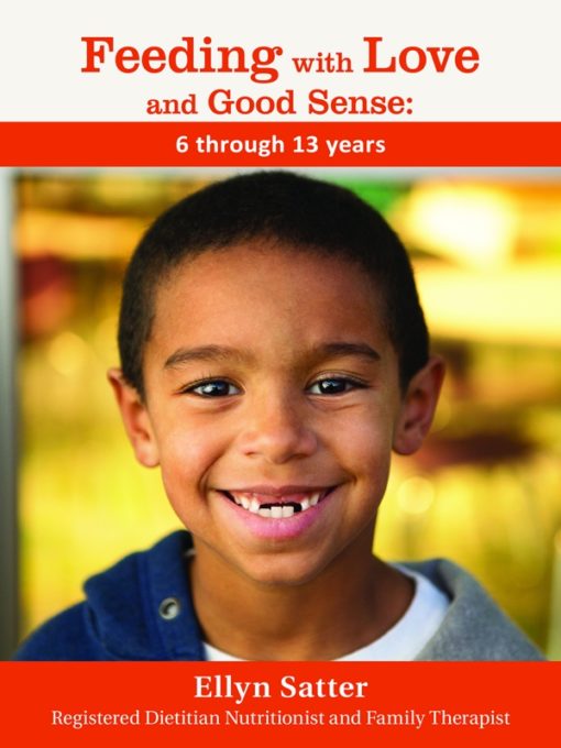 Feeding with Love and Good Sense: 6 through 13 years PDF - One time download per pdf ordered. WRS-0