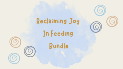 NEW Reclaiming Joy in Feeding Bundle - Digital