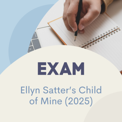 Self-Study and Exam for Ellyn Satter's Child of Mine: Nurturing a Confident and Joyful Eater